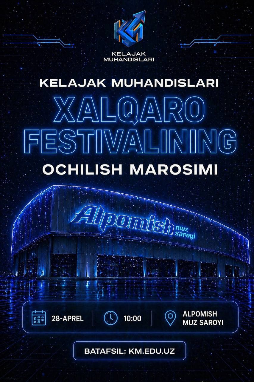 Sizni “Kelajak muhandislari” xalqaro festivaliga taklif qilamiz!